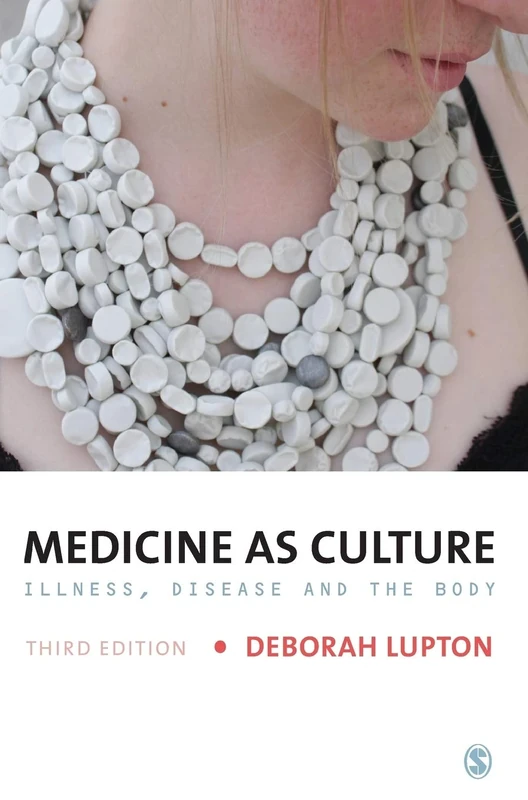 Medicine as Culture: Illness, Disease and the Body