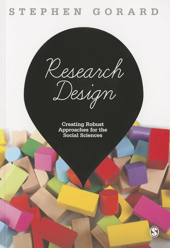 Research Design: Creating Robust Approaches For The Social Sciences