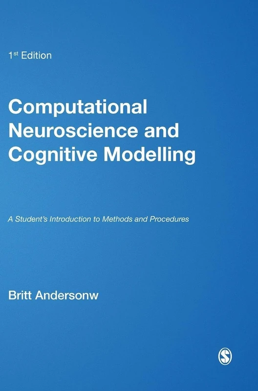 Computational Neuroscience and Cognitive Modelling: A Student′s Introduction to Methods and Procedures