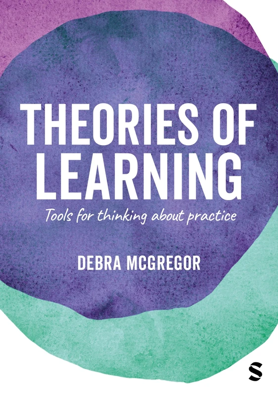 Theories of Learning: Tools for thinking about practice