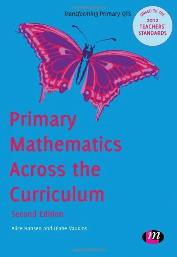 Primary Mathematics Across the Curriculum (Transforming Primary QTS Series)