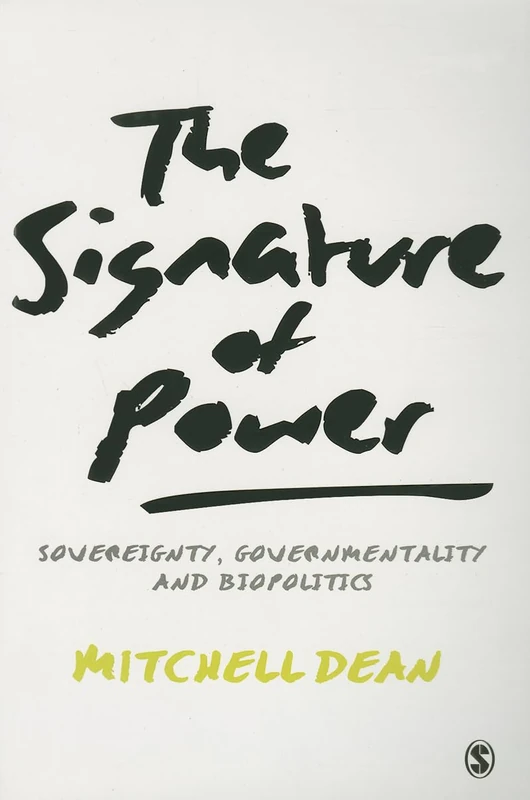 The Signature of Power: Sovereignty, Governmentality and Biopolitics