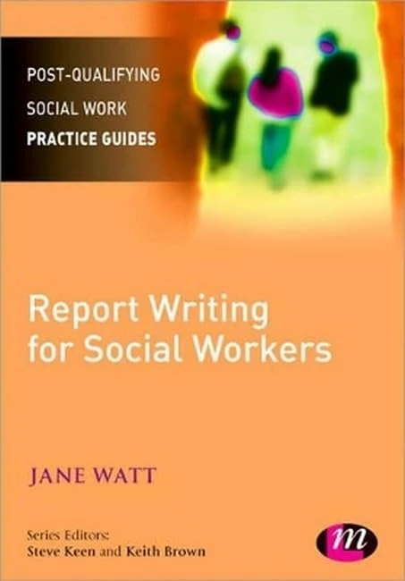 Report Writing for Social Workers (Post-Qualifying Social Work Practice Guides)