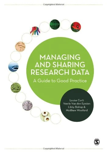 Managing and Sharing Research Data: A Guide to Good Practice