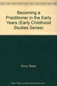 Becoming a Practitioner in the Early Years (Early Childhood Studies Series)