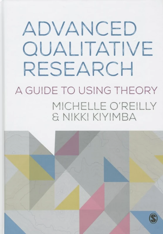 Advanced Qualitative Research: A Guide to Using Theory