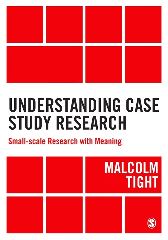 Understanding Case Study Research: Small-scale Research with Meaning