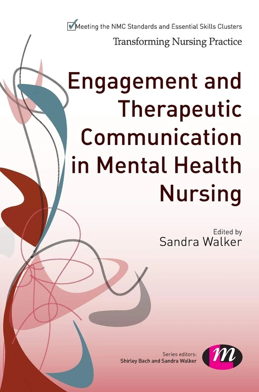 Engagement and Therapeutic Communication in Mental Health Nursing (Transforming Nursing Practice Series)