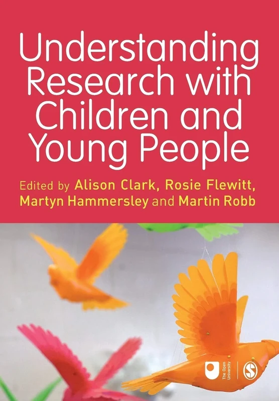 Understanding Research with Children and Young People (Published in association with The Open University)