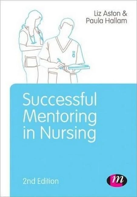 Successful Mentoring in Nursing (Post-Registration Nursing Education and Practice LM Series)