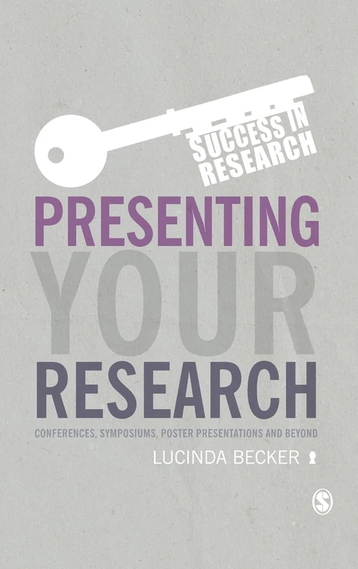 Presenting Your Research: Conferences, Symposiums, Poster Presentations and Beyond (Success in Research)