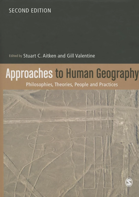 Approaches to Human Geography: Philosophies, Theories, People and Practices