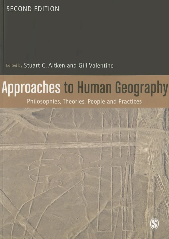 Approaches to Human Geography: Philosophies, Theories, People and Practices