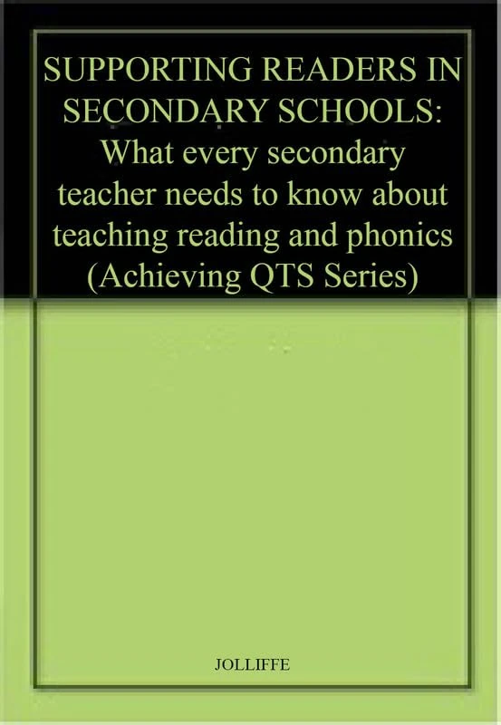 Supporting Readers in Secondary Schools: What every secondary teacher needs to know about teaching reading and phonics (Achieving QTS Series)