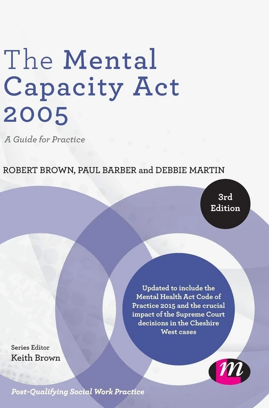 The Mental Capacity Act 2005: A Guide for Practice (Post-Qualifying Social Work Practice Series)