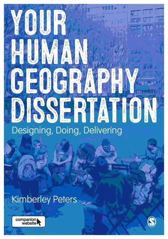 Your Human Geography Dissertation: Designing, Doing, Delivering