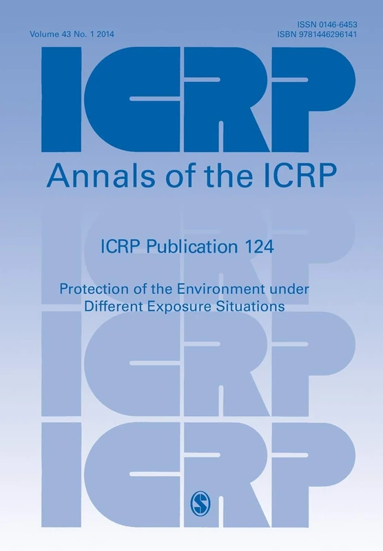 ICRP Publication 124: Protection of the Environment under Different Exposure Situations (Annals of the ICRP)