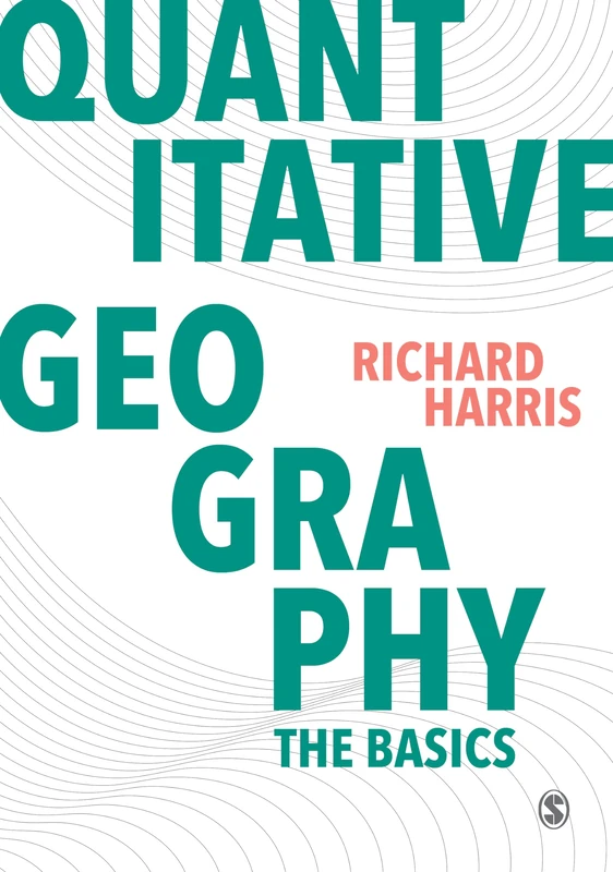 Quantitative Geography: The Basics (Spatial Analytics and GIS)