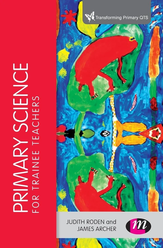 Primary Science for Trainee Teachers (Transforming Primary QTS)