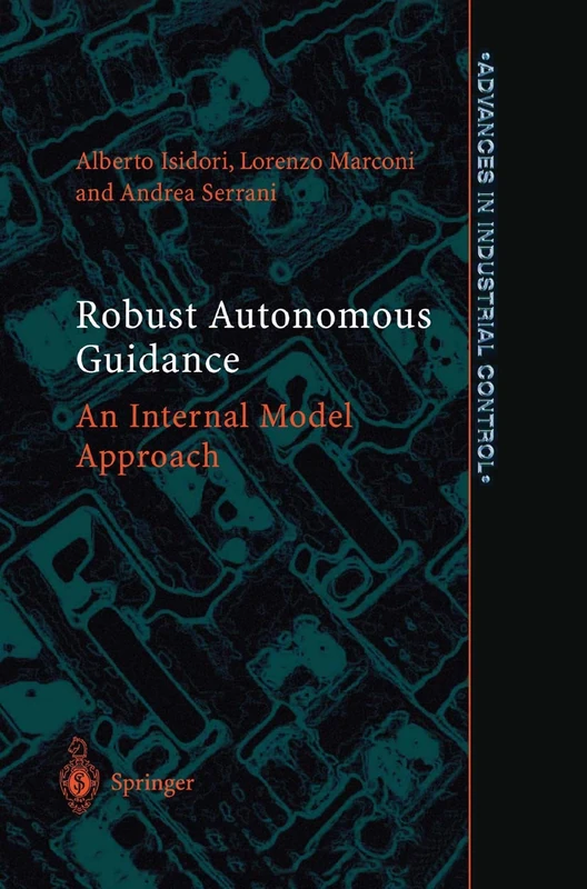 Robust Autonomous Guidance: An Internal Model Approach (Advances in Industrial Control)