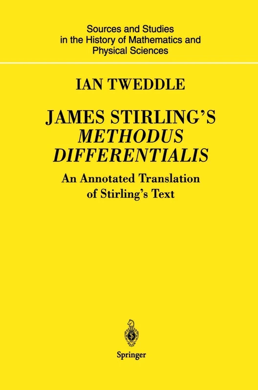 James Stirling’s Methodus Differentialis: An Annotated Translation of Stirling’s Text (Sources and Studies in the History of Mathematics and Physical Sciences) - Image 1