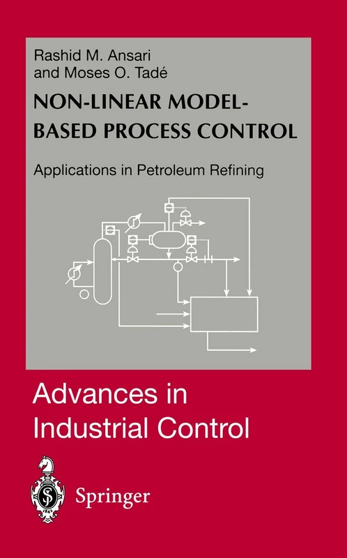 Nonlinear Model-based Process Control: Applications in Petroleum Refining (Advances in Industrial Control)