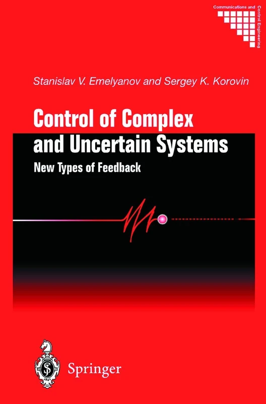 Control of Complex and Uncertain Systems: New Types of Feedback (Communications and Control Engineering)