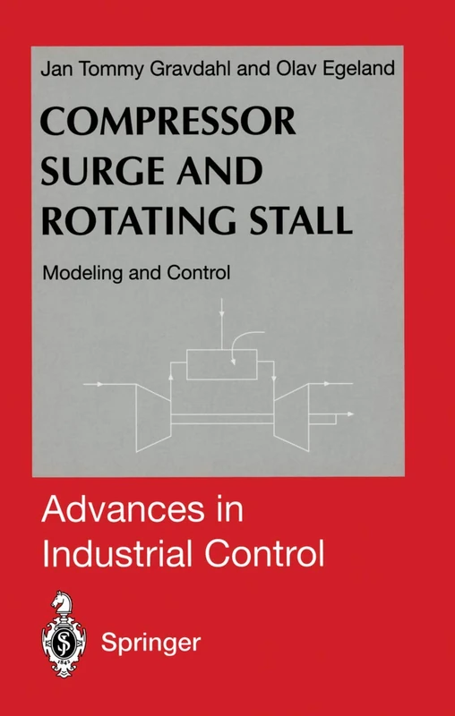 Compressor Surge and Rotating Stall: Modeling and Control (Advances in Industrial Control)