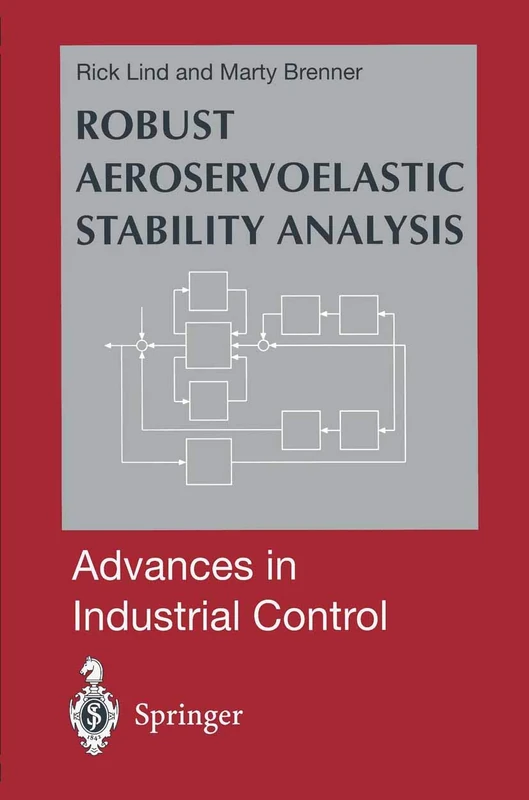 Robust Aeroservoelastic Stability Analysis: Flight Test Applications (Advances in Industrial Control)