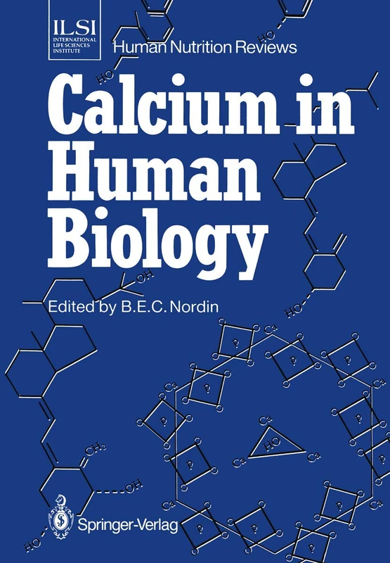 Calcium in Human Biology (ILSI Human Nutrition Reviews)