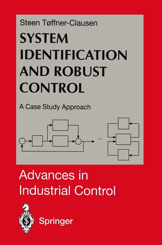 System Identification and Robust Control: A Case Study Approach (Advances in Industrial Control)