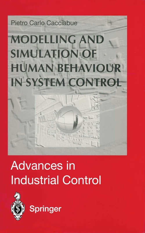 Modelling and Simulation of Human Behaviour in System Control (Advances in Industrial Control)