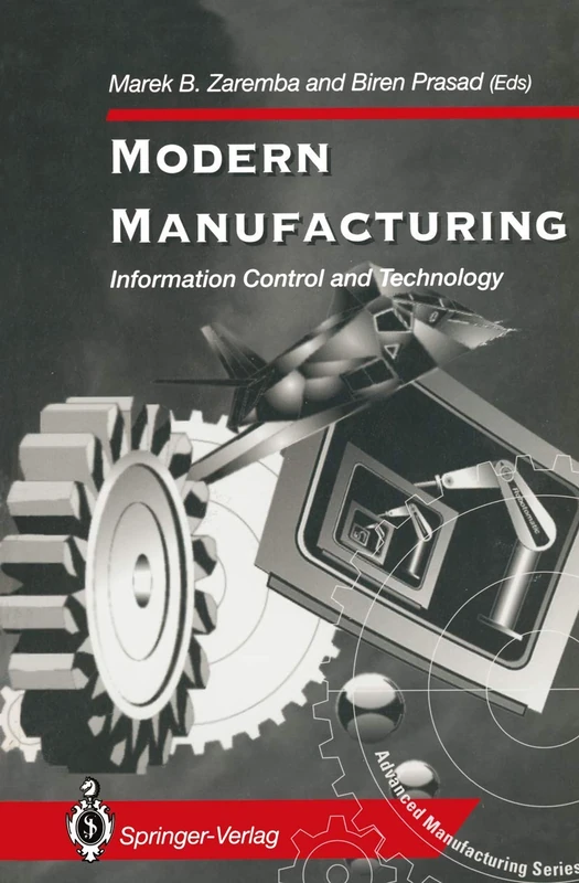 Modern Manufacturing: Information Control and Technology (Advanced Manufacturing)