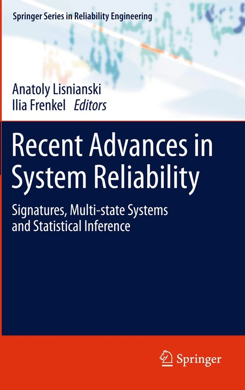Recent Advances in System Reliability: Signatures, Multi-state Systems and Statistical Inference (Springer Series in Reliability Engineering)