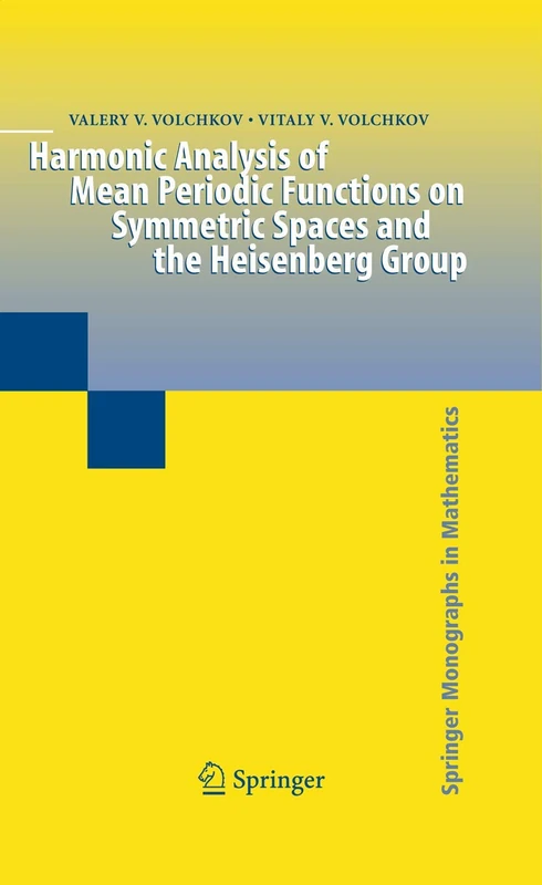 Harmonic Analysis of Mean Periodic Functions on Symmetric Spaces and the Heisenberg Group (Springer Monographs in Mathematics)