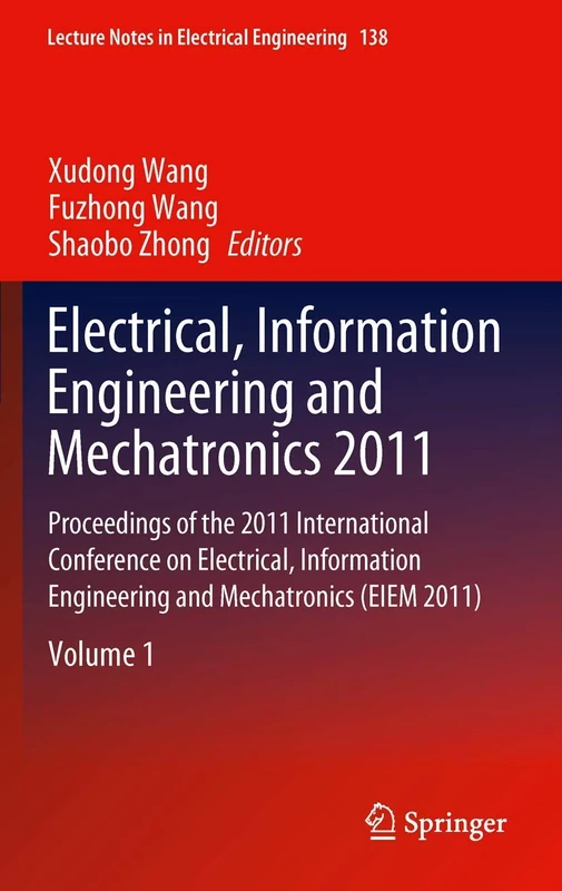 Electrical, Information Engineering and Mechatronics 2011: Proceedings of the 2011 International Conference on Electrical, Information Engineering and ... Notes in Electrical Engineering, 138)