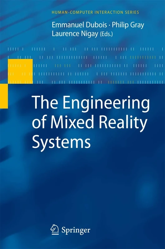 The Engineering of Mixed Reality Systems (Human–Computer Interaction Series)