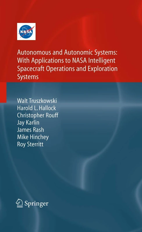Autonomous and Autonomic Systems: With Applications to NASA Intelligent Spacecraft Operations and Exploration Systems (NASA Monographs in Systems and Software Engineering)