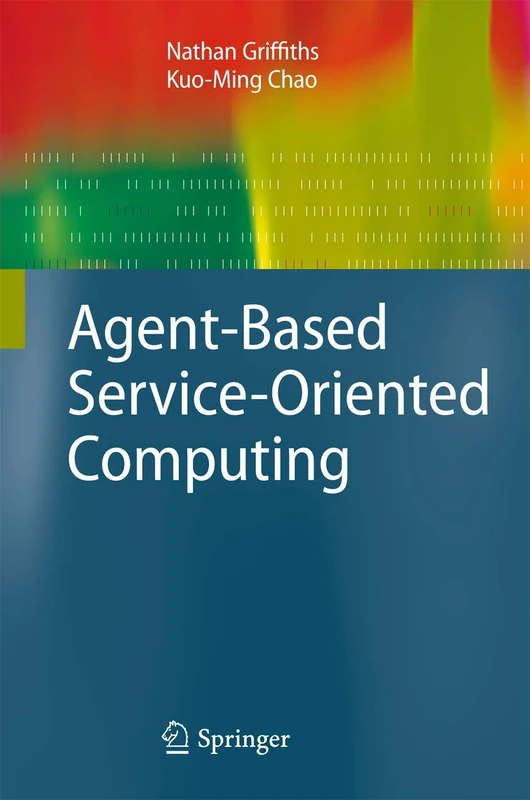 Agent-Based Service-Oriented Computing (Advanced Information and Knowledge Processing)