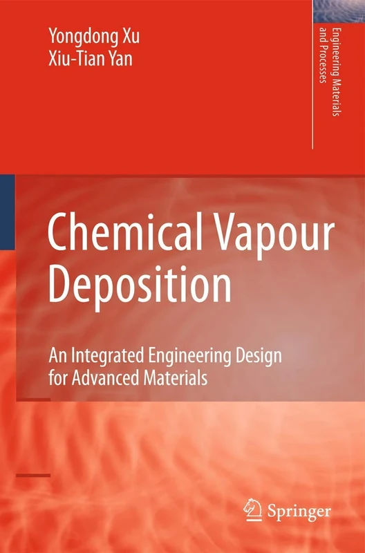 Chemical Vapour Deposition: An Integrated Engineering Design for Advanced Materials (Engineering Materials and Processes)