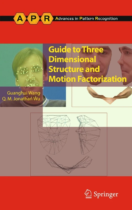 Guide to Three Dimensional Structure and Motion Factorization (Advances in Computer Vision and Pattern Recognition)