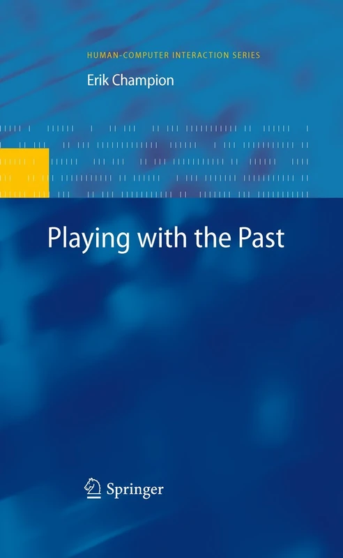 Playing with the Past (Human–Computer Interaction Series)