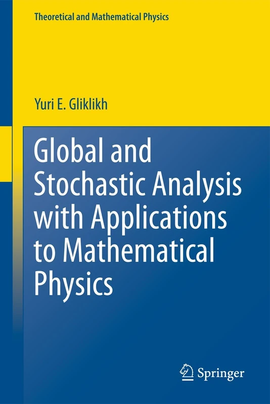 Global and Stochastic Analysis with Applications to Mathematical Physics (Theoretical and Mathematical Physics)