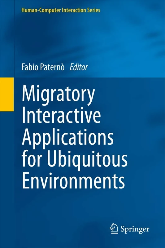 Migratory Interactive Applications for Ubiquitous Environments (Human–Computer Interaction Series)