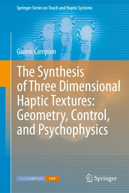 The Synthesis of Three Dimensional Haptic Textures: Geometry, Control, and Psychophysics (Springer Series on Touch and Haptic Systems)