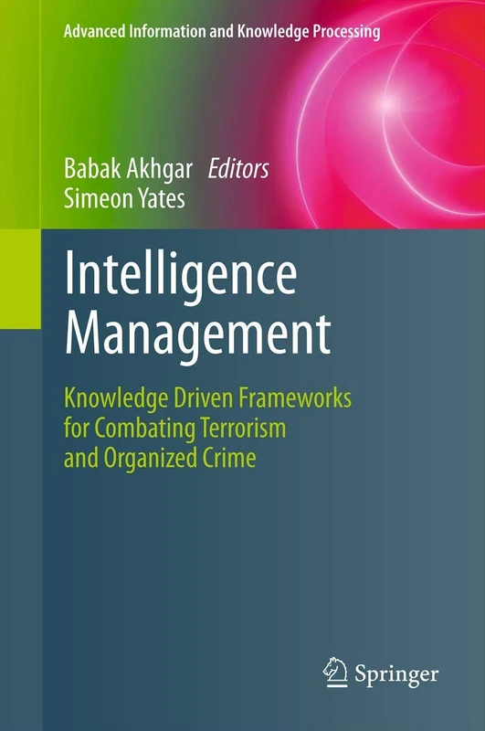 Intelligence Management: Knowledge Driven Frameworks for Combating Terrorism and Organized Crime (Advanced Information and Knowledge Processing) - Image 1