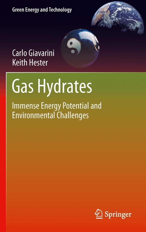 Gas Hydrates: Immense Energy Potential and Environmental Challenges (Green Energy and Technology)