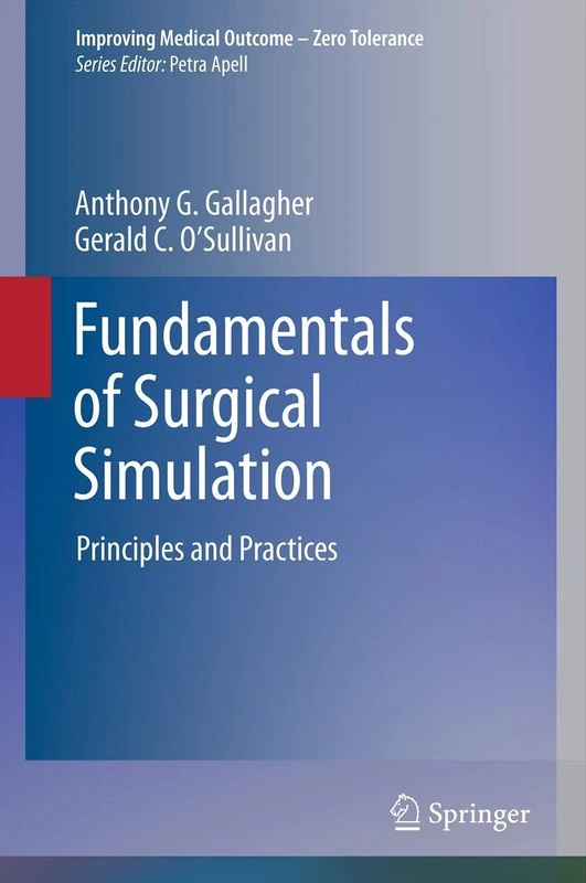 Fundamentals of Surgical Simulation: Principles and Practice (Improving Medical Outcome - Zero Tolerance)