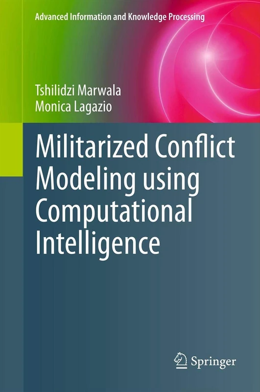 Militarized Conflict Modeling Using Computational Intelligence (Advanced Information and Knowledge Processing)