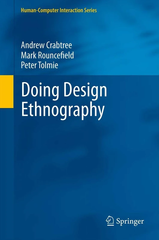 Doing Design Ethnography (Human–Computer Interaction Series)